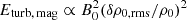 Mathematical equation: $ E_{\mathrm{turb,\,mag}}\propto B_0^2(\delta\rho_{0,\rm{rms}}/\rho_0)^2 $