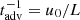 Mathematical equation: $ t_{\mathrm{adv}}^{-1}=u_0/L $