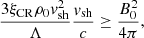 Mathematical equation: $$ \begin{aligned} \frac{3 \xi _{\rm CR}\rho _0 v_{\rm sh}^2}{\Lambda }\frac{v_{\rm sh}}{c} \ge \frac{B_0^2}{4\pi }, \end{aligned} $$