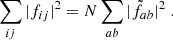 Mathematical equation: $$ \begin{aligned} \sum _{ij}|f_{ij}|^2 = N\sum _{ab} |\tilde{f}_{ab}|^2\ . \end{aligned} $$