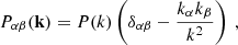 Mathematical equation: $$ \begin{aligned} P_{\alpha \beta }(\mathbf k ) = P(k)\left(\delta _{\alpha \beta } - \frac{k_\alpha k_\beta }{k^2}\right)\ , \end{aligned} $$
