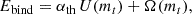 Mathematical equation: $$ \begin{aligned} E_{\mathrm{bind} } = \alpha _{\mathrm{th} }\,U(m_t) + \Omega (m_t), \end{aligned} $$