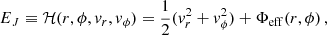 Mathematical equation: $$ \begin{aligned} E_J\equiv \mathcal{H} (r,\phi ,v_r,v_\phi ) = \frac{1}{2}(v_r^2+v_\phi ^2)+\Phi _{\rm eff}(r,\phi )\,, \end{aligned} $$