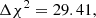Mathematical equation: $$ \begin{aligned} \Delta \chi ^2 = 29.41, \end{aligned} $$