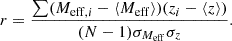 Mathematical equation: $$ \begin{aligned} r = \frac{\sum (M_{\mathrm{eff} ,i} - \langle M_{\mathrm{eff} } \rangle )(z_i - \langle z \rangle )}{(N-1)\sigma _{M_{\mathrm{eff} }}\sigma _z}. \end{aligned} $$