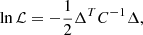 Mathematical equation: $$ \begin{aligned} \ln \mathcal{L} = -\frac{1}{2} \Delta ^T C^{-1} \Delta , \end{aligned} $$