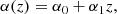 Mathematical equation: $$ \begin{aligned} \alpha (z) = \alpha _0 + \alpha _1 z , \end{aligned} $$