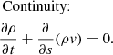 Mathematical equation: $$ \begin{aligned}&\text{ Continuity:} \nonumber \\&\frac{\partial \rho }{\partial t} + \frac{\partial }{\partial s}(\rho v) = 0. \end{aligned} $$