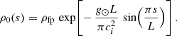 Mathematical equation: $$ \begin{aligned} \rho _0(s) = \rho _{\mathrm{fp} }\, \exp \!\left[ -\,\frac{g_\odot L}{\pi c_i^2} \,\sin \!\left(\frac{\pi s}{L}\right) \right]. \end{aligned} $$