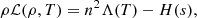 Mathematical equation: $$ \begin{aligned} \rho \mathcal{L} (\rho ,T) = n^2\Lambda (T)-H(s), \end{aligned} $$