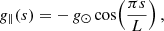 Mathematical equation: $$ \begin{aligned} g_\parallel (s) = -\,g_\odot \cos \!\left(\frac{\pi s}{L}\right), \end{aligned} $$