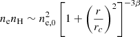 Mathematical equation: $ n_\mathrm{{e}} n_\mathrm{{H}} \sim n_\mathrm{{e},0}^2\left[1+\left(\frac{r}{r_c}\right)^2\right]^{-3\beta} $