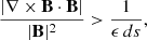 Mathematical equation: $$ \begin{aligned} \frac{|\nabla \times \mathbf{B } \cdot \mathbf{B }|}{|\mathbf{B }|^2} > \frac{1}{\epsilon \, ds}, \end{aligned} $$