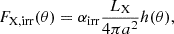 Mathematical equation: $$ \begin{aligned} F_{\rm X, irr}(\theta ) = \alpha _{\mathrm{irr} }\frac{L_{\rm X}}{4\pi a^2}h(\theta ), \end{aligned} $$