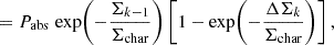 Mathematical equation: $$ \begin{aligned}&= P_{\rm abs}\,\exp \!\left(-\frac{\Sigma _{k-1}}{\Sigma _{\rm char}}\right) \left[1-\exp \!\left(-\frac{\Delta \Sigma _k}{\Sigma _{\rm char}}\right)\right], \end{aligned} $$