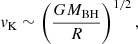 Mathematical equation: $$ \begin{aligned} v_{\mathrm{K} } \sim \left(\frac{GM_{\mathrm{BH} }}{R}\right)^{1/2}, \end{aligned} $$
