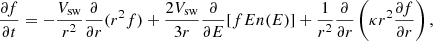 Mathematical equation: $$ \begin{aligned} \frac{\partial f}{\partial t} = -\frac{V_{\rm sw}}{r^2} \frac{\partial }{\partial r}(r^2 f) + \frac{2V_{\rm sw}}{3r} \frac{\partial }{\partial E}[f E n(E)] + \frac{1}{r^2} \frac{\partial }{\partial r}\left(\kappa r^2 \frac{\partial f}{\partial r}\right), \end{aligned} $$