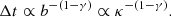 Mathematical equation: $$ \begin{aligned} \Delta t\propto b^{-(1-\gamma )}\propto \kappa ^{-(1-\gamma )}. \end{aligned} $$