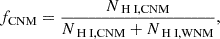 Mathematical equation: $$ \begin{aligned} f_{\rm CNM} = \frac{N_{\rm {\text{ H}}{\small { {\text{ I}}}},CNM}}{N_{\rm {\text{ H}}{\small { {\text{ I}}}},CNM} + N_{\rm {\text{ H}}{\small { {\text{ I}}}},WNM}}, \end{aligned} $$