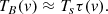 Mathematical equation: $$ \begin{aligned} T_B(v) \approx T_s \tau (v). \end{aligned} $$