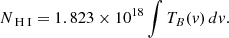 Mathematical equation: $$ \begin{aligned} N_{\rm {\text{ H}}{\small { {\text{ I}}}}} = 1.823 \times 10^{18} \int T_B(v)\, dv. \end{aligned} $$