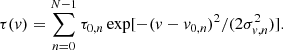 Mathematical equation: $$ \begin{aligned} \tau (v) = \sum _{n=0}^{N-1} \tau _{0,n} \exp [-(v - v_{0,n})^2/(2\sigma _{v,n}^2)]. \end{aligned} $$