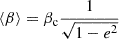 Mathematical equation: $ \langle\beta\rangle = \beta_{\mathrm{c}} \frac{1}{\sqrt{1-e^2}} $