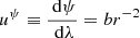 Mathematical equation: $$ \begin{aligned} u^\psi \equiv \frac{\ \mathrm{d}{\psi }}{\ \mathrm{d}{\lambda }}&= b r^{-2} \end{aligned} $$