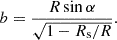 Mathematical equation: $$ \begin{aligned} b = \frac{R \sin \alpha }{\sqrt{1-{R_\mathrm{s} }/R}}. \end{aligned} $$