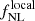 Mathematical equation: $ f_{\mathrm{NL}}^{\mathrm{local}} $