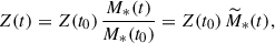 Mathematical equation: $$ \begin{aligned} Z(t) = Z(t_0) \, \frac{M_* (t)}{M_* (t_0)} = Z(t_0) \, \widetilde{M}_*(t), \end{aligned} $$