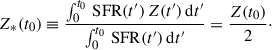 Mathematical equation: $$ \begin{aligned} Z_*(t_0) \equiv \frac{\int _0^{t_0} \, \mathrm{SFR} (t^{\prime }) \, Z(t^{\prime }) \, \mathrm{d} t^{\prime }}{\int _0^{t_0} \, \mathrm{SFR} (t^{\prime }) \, \mathrm{d} t^{\prime }} = \frac{Z(t_0)}{2}\cdot \end{aligned} $$