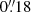 Mathematical equation: $ {0{{{\overset{\prime\prime}{.}}}}18} $