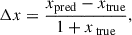 Mathematical equation: $$ \begin{aligned} \Delta x = \frac{x_{\text{pred}} - x_{\text{true}}}{1 + x_{\text{ true}}}, \end{aligned} $$