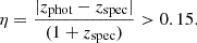 Mathematical equation: $$ \begin{aligned} \eta = \frac{|z_{\text{phot}}-z_{\text{spec}}|}{(1+z_{\text{spec}})}>0.15. \end{aligned} $$