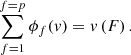 Mathematical equation: $$ \begin{aligned} \sum _{f = 1}^{f=p} \phi _{f}(v) = v\,(F)\,. \end{aligned} $$