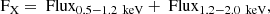 Mathematical equation: $$ \begin{aligned} \text{ F}_{\text{X}} = \text{ Flux}_{0.5{-}1.2\,\text{ keV}} + \text{ Flux}_{1.2{-}2.0\,\text{ keV}}, \end{aligned} $$
