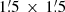 Mathematical equation: $ 1{{\overset{\prime}{.}}}5\,\times\,1{{\overset{\prime}{.}}}5 $