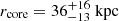 Mathematical equation: $ r_{\mathrm{core}} = 36_{-13}^{+16}\ \mathrm{kpc} $