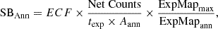 Mathematical equation: $$ \begin{aligned} \mathrm{SB}_{\mathrm{Ann}} = ECF \times \frac{\mathrm{Net\ Counts}}{t_{\mathrm{exp}} \times A_{\mathrm{ann}}}\times \frac{\mathrm{ExpMap}_{\mathrm{max}}}{\mathrm{ExpMap}_{\mathrm{ann}}}, \end{aligned} $$