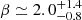 Mathematical equation: $ \beta \simeq 2.0_{-0.8}^{+1.4} $
