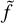 Mathematical equation: $\[\tilde{f}\]$
