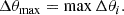 Mathematical equation: $$ \begin{aligned} \Delta \theta _{\max }&= \max \Delta \theta _i. \end{aligned} $$