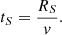 Mathematical equation: $$ \begin{aligned} t_S=\frac{R_S}{v}. \end{aligned} $$
