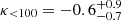 Mathematical equation: $ \kappa_{ < 100}=-0.6^{+0.9}_{-0.7} $