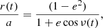 Mathematical equation: $$ \begin{aligned} \frac{r(t)}{a}=\frac{(1-e^2)}{1+e\cos \nu (t)}, \end{aligned} $$