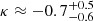 Mathematical equation: $ \kappa \approx -0.7^{+0.5}_{-0.6} $