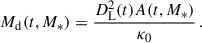 Mathematical equation: $$ \begin{aligned} M_{\rm d}(t,M_{*}) = \frac{D_{\rm L}^2(t)A(t,M_{*})}{\kappa _0}\,. \end{aligned} $$