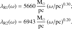 Mathematical equation: $\matrix{ {{\lambda _{{\rm{R}}1}}\left( \omega \right) = 5660{{{{\rm{M}}_ \odot }} \over {{\rm{pc}}}}{{\left( {\omega /{\rm{pc}}} \right)}^{0.30}};} \cr {{\lambda _{{\rm{R}}2}}\left( \omega \right) = 6943{{{{\rm{M}}_ \odot }} \over {{\rm{pc}}}}{{\left( {\omega /{\rm{pc}}} \right)}^{0.20}}.} \cr } $