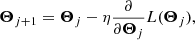 Mathematical equation: $$ \begin{aligned} \boldsymbol{\Theta }_{j+1} = \boldsymbol{\Theta }_j - \eta \frac{\partial }{\partial \boldsymbol{\Theta }_j} L(\boldsymbol{\Theta }_j), \end{aligned} $$